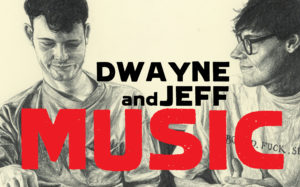 Music by Dwayne & Jeff
